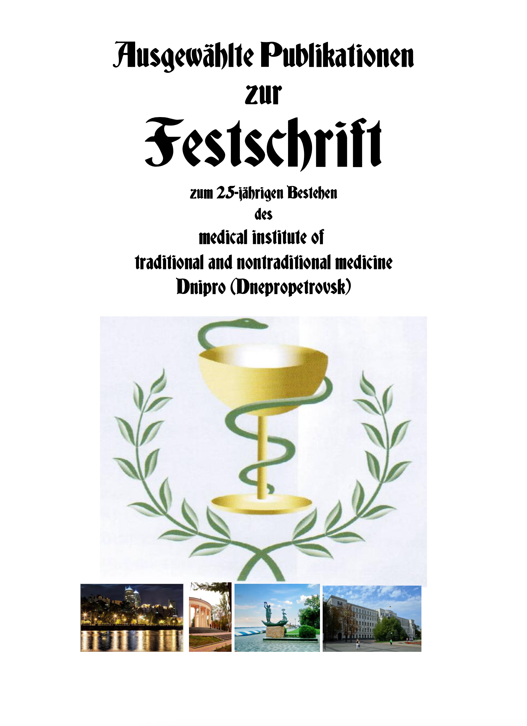 Ausgewählte Publikationen
zur
Festschrift
zum 25-jährigen Bestehen
des
medical institute of
traditional and nontraditional medicine
Dnipro